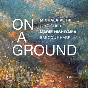 Michala Petri, Marie Nishiyama - On a Ground (2025)