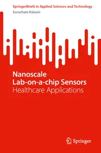 Nanoscale Lab-on-a-Chip Sensors: Healthcare Applications (SpringerBriefs in Applied Sciences and Technology)