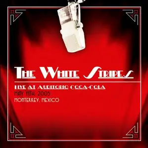 The White Stripes - 2005-05-11 Auditorio Coca-Cola, Monterrey, Mexico (2025)
