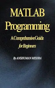 MATLAB Programming: A Comprehensive Guide for Beginners (C/C++ data structure)