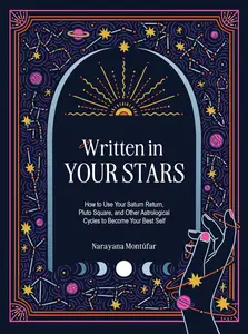 Written in Your Stars: Use Your Saturn Return, Pluto Square, and Other Planetary Cycles to Become Your Best Self