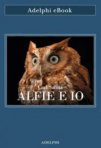 Carl Safina - Alfie e io. Quello che i rapaci sanno, quello che gli umani credono