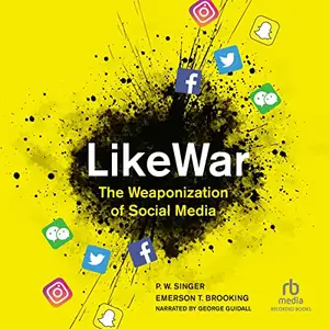 LikeWar: The Weaponization of Social Media [Audiobook]