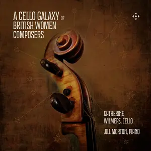 Catherine Wilmers & Jill Morton - A Cello Galaxy of British Women Composers (2025) [Official Digital Download 24/96]