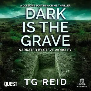Dark Is the Grave: DCI Bone Scottish Crime Thrillers