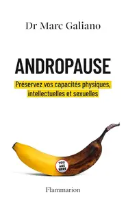 Marc Galiano, "Andropause : Préservez vos capacités physiques, intellectuelles et sexuelles"