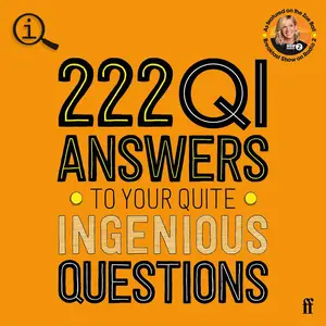 222 QI Answers to Your Quite Ingenious Questions