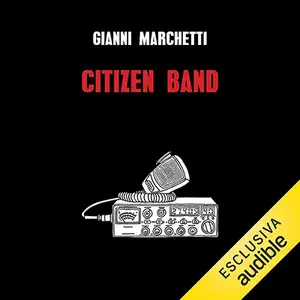 «Citizen Band» by Gianni Marchetti