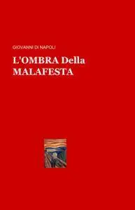 L´OMBRA Della MALAFESTA