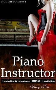 «Piano Instructor» by Daisy Rose