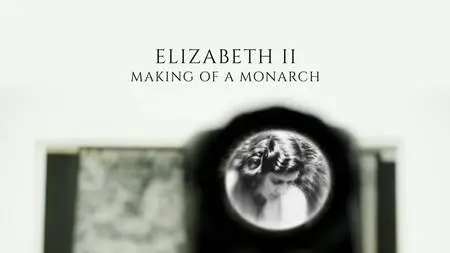 Ch4. - Elizabeth II: Making of a Monarch (2023)