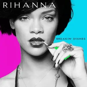 Rihanna - Breakin’ Dishes [Remixes] 2009
