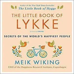 The Little Book of Lykke: Secrets of the World's Happiest People [Audiobook]