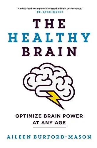 The Healthy Brain: Optimize Brain Power at Any Age