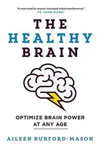 The Healthy Brain: Optimize Brain Power at Any Age