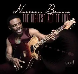 Norman Brown - The Highest Act Of Love (2019)