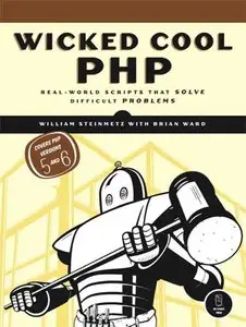 Wicked Cool PHP: Real-World Scripts That Solve Difficult Problems (Repost)