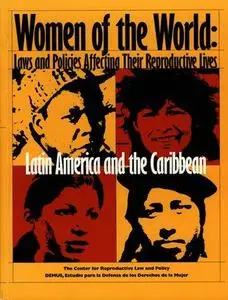 Women of the World:  Laws and Policies Affecting Their Reproductive Lives - Latin America and the Caribbean