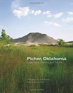 Picher, Oklahoma: Catastrophe, Memory, and Trauma