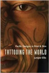 Tattooing the World: Pacific Designs in Print and Skin
