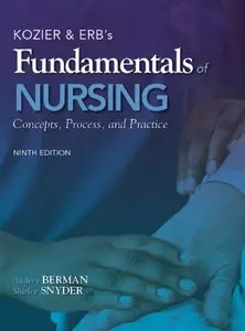 Kozier & Erb's Fundamentals of Nursing: Concepts, Process, and Practice, 9 edition (Repost)