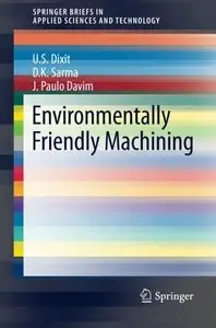 Environmentally Friendly Machining (SpringerBriefs in Applied Sciences and Technology) (Repost)