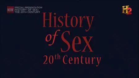 History Channel - The History of Sex: The 20th Century (2014)