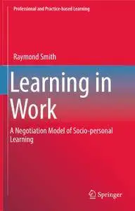 Learning in Work: A Negotiation Model of Socio-personal Learning