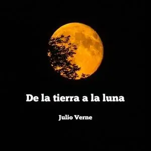 «De la tierra a la luna» by Julio Verne