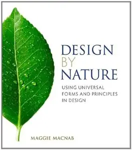 Design by Nature: Using Universal Forms and Principles in Design 
