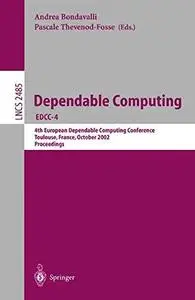 Dependable Computing EDCC-4: 4th European Dependable Computing Conference Toulouse, France, October 23–25, 2002 Proceedings