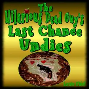 «The Hilarious Dead Guy's Last Chance Undies» by Lorain O'Neil