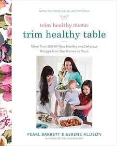 Trim Healthy Mama's Trim Healthy Table: More Than 300 All-New Healthy and Delicious Recipes from Our Homes to Yours (Repost)