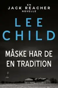 «Måske har de en tradition» by Lee Child