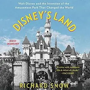 Disney's Land: Walt Disney and the Invention of the Amusement Park That Changed the World [Audiobook]