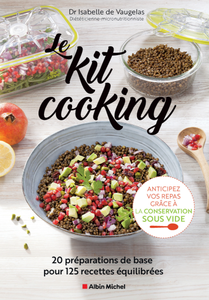 Isabelle de Vaugelas, "Le Kit cooking: 20 préparations de base pour 125 recettes équilibrées"