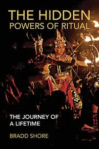 The Hidden Powers of Ritual: The Journey of a Lifetime (The MIT Press)