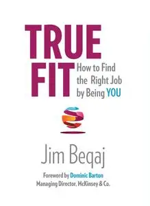 True Fit: How to Find the Right Job by Being You