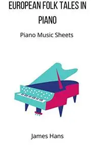 European Folk Tales in Piano: Piano Music Sheets (Piano Musician)
