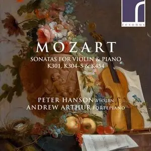 Peter Hanson & Andrew Arthur - Mozart: Sonatas for Violin & Piano, K. 301, K. 304, K. 305 & K. 454 (2021)