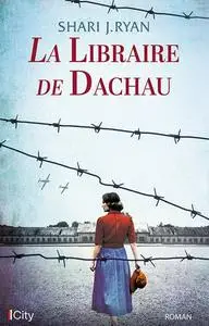 Shari J. Ryan, "La libraire de Dachau"
