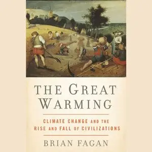 The Great Warming: Climate Change and the Rise and Fall of Civilizations [Audiobook]
