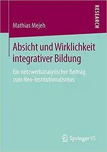 Absicht und Wirklichkeit integrativer Bildung: Ein netzwerkanalytischer Beitrag zum Neo-Institutionalismus