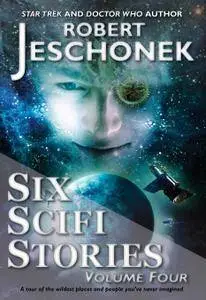 Six Scifi Stories Volume Four