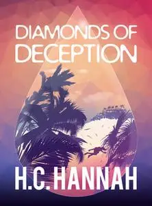 «Diamonds Of Deception» by H.C. Hannah