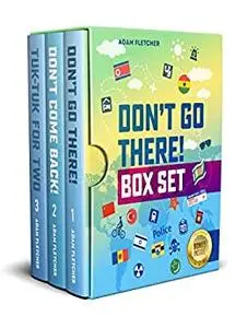 The Don't Go There Omnibus E-book Box Set: a laugh-out-loud series of travel memoirs about unusual places.