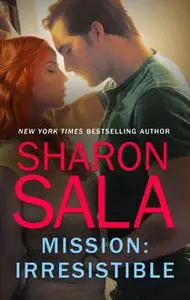 «Mission: Irresistible» by Sharon Sala