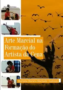 «Arte marcial na formação do artista da cena» by Mariana Baruco Machado Andraus