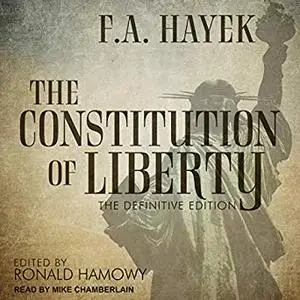 The Constitution of Liberty: The Definitive Edition [Audiobook]