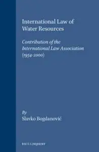 International Law of Water Resources: Contribution of the International Law Association (1954-2000)